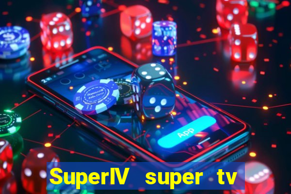 SuperIV super tv ao vivo super tv ao vivo -